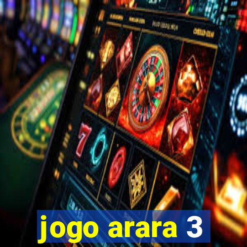 jogo arara 3